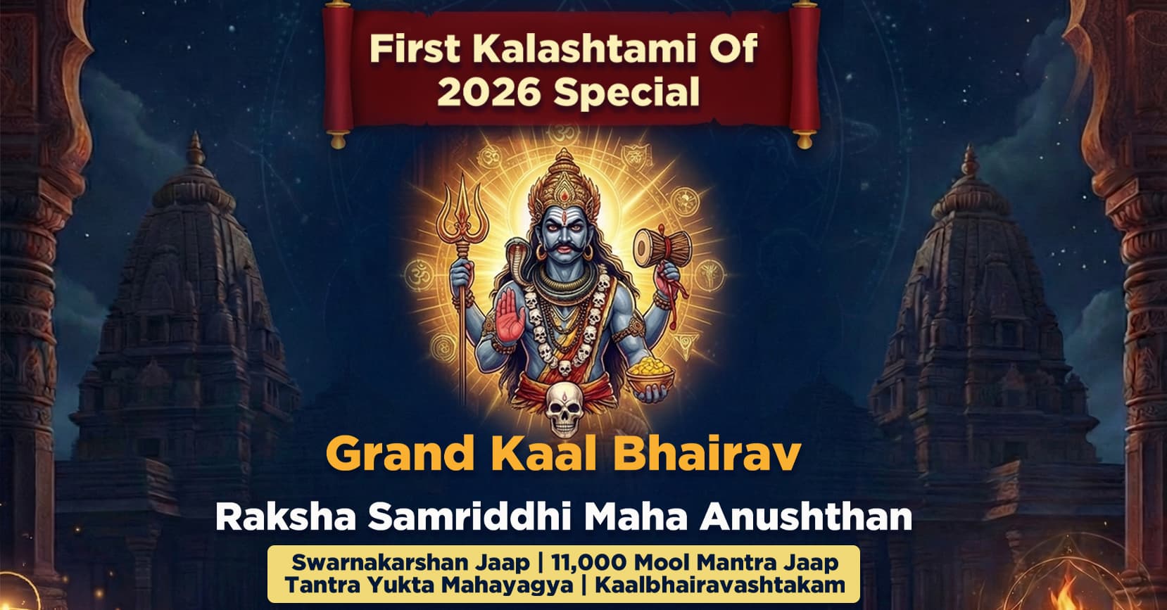 Grand Kaal Bhairav Raksha Samriddhi Maha Anushthan, Swarnakarshan Jaap, 11,000 Mool Mantra Jaap, Tantra Yukta Mahayagya and Kaalbhairavashtakam