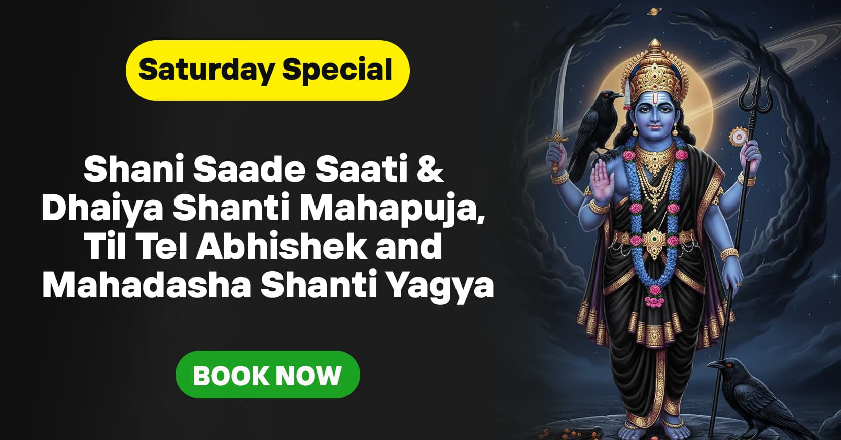 Shani Saade Saati & Dhaiya Shanti Mahapuja, Tel Abhishek and Mahadasha Shanti Yagya