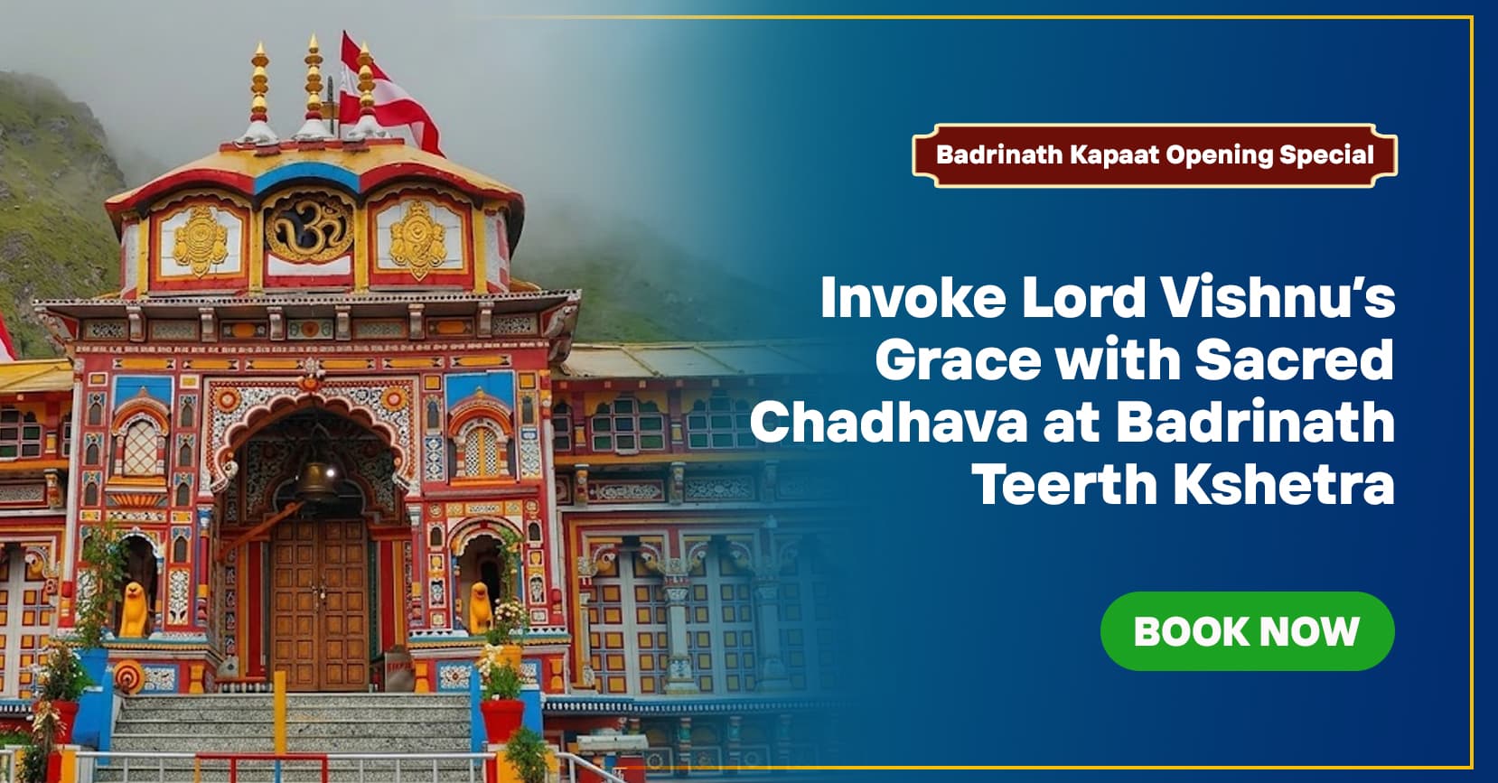 Badrinath Kapaat Opening Special: Invoke Lord Vishnu’s Grace with Sacred Chadhava at Badrinath Teerth Kshetra