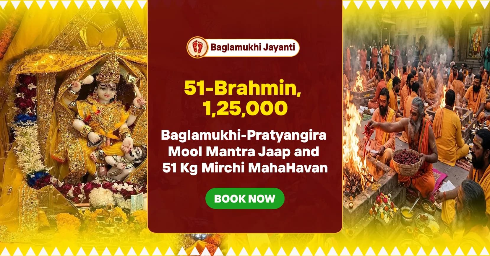 Baglamukhi Jayanti Vishesh 51-Brahmin 1,25,000 Baglamukhi-Pratyangira Mool Mantra Jaap and 51 Kg Mirchi Maha Havan