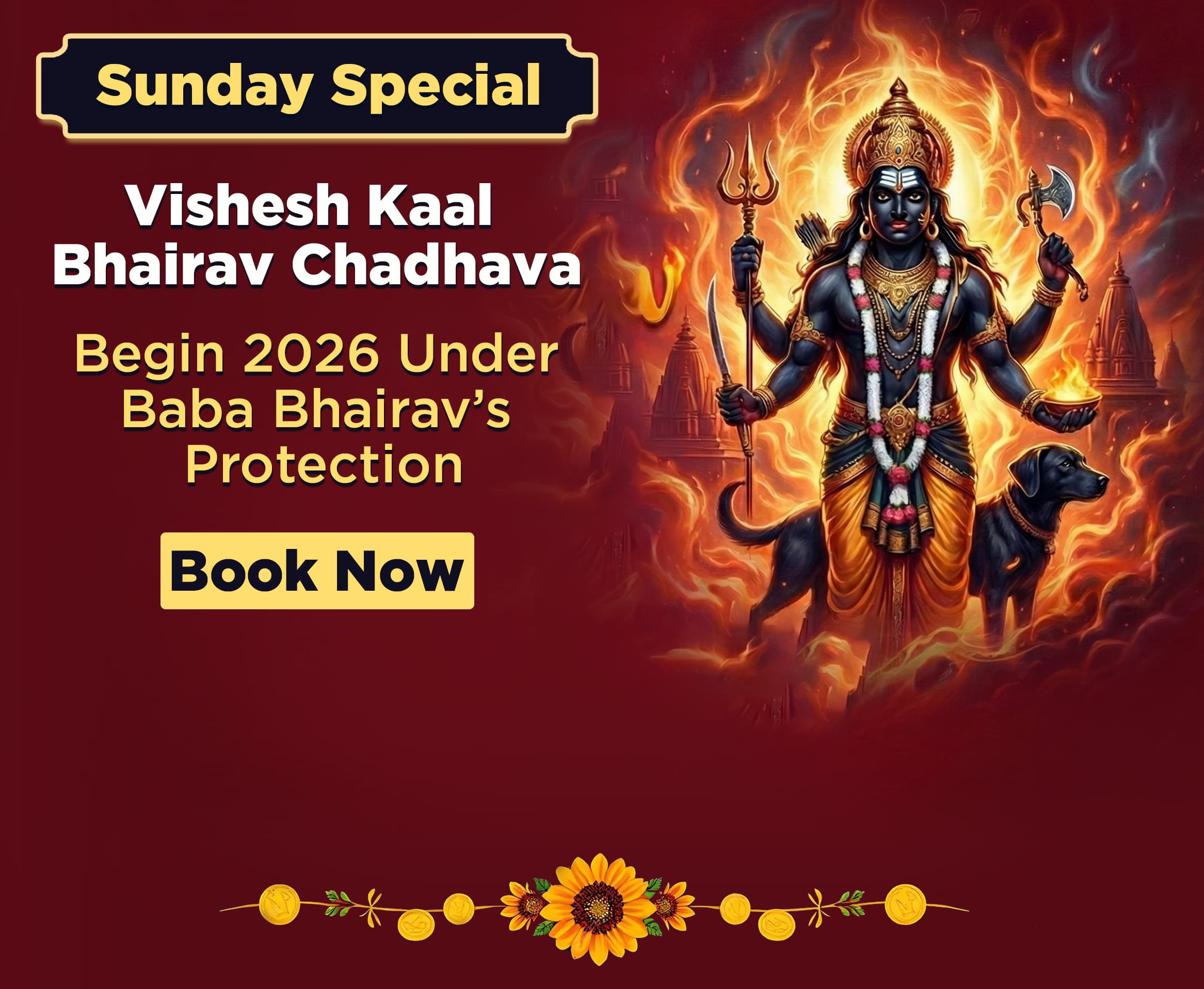 Begin 2026 Under Baba Bhairav’s Protection & Offer Vishesh Kaal Bhairav Chadhava for Protection and Stability