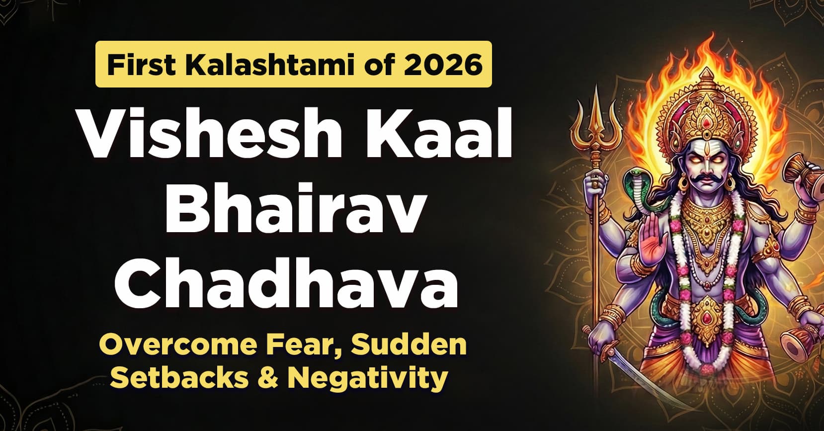 On the First Kalashtami of 2026, Seek Protection and Fearlessness with Vishesh Kaal Bhairav Chadhava