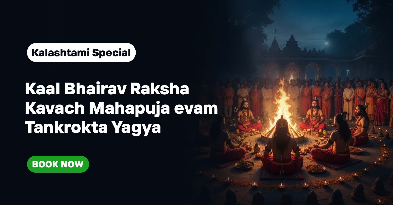 Kaal Bhairav Raksha Kavach Mahapuja & Tantkrokta Yagya