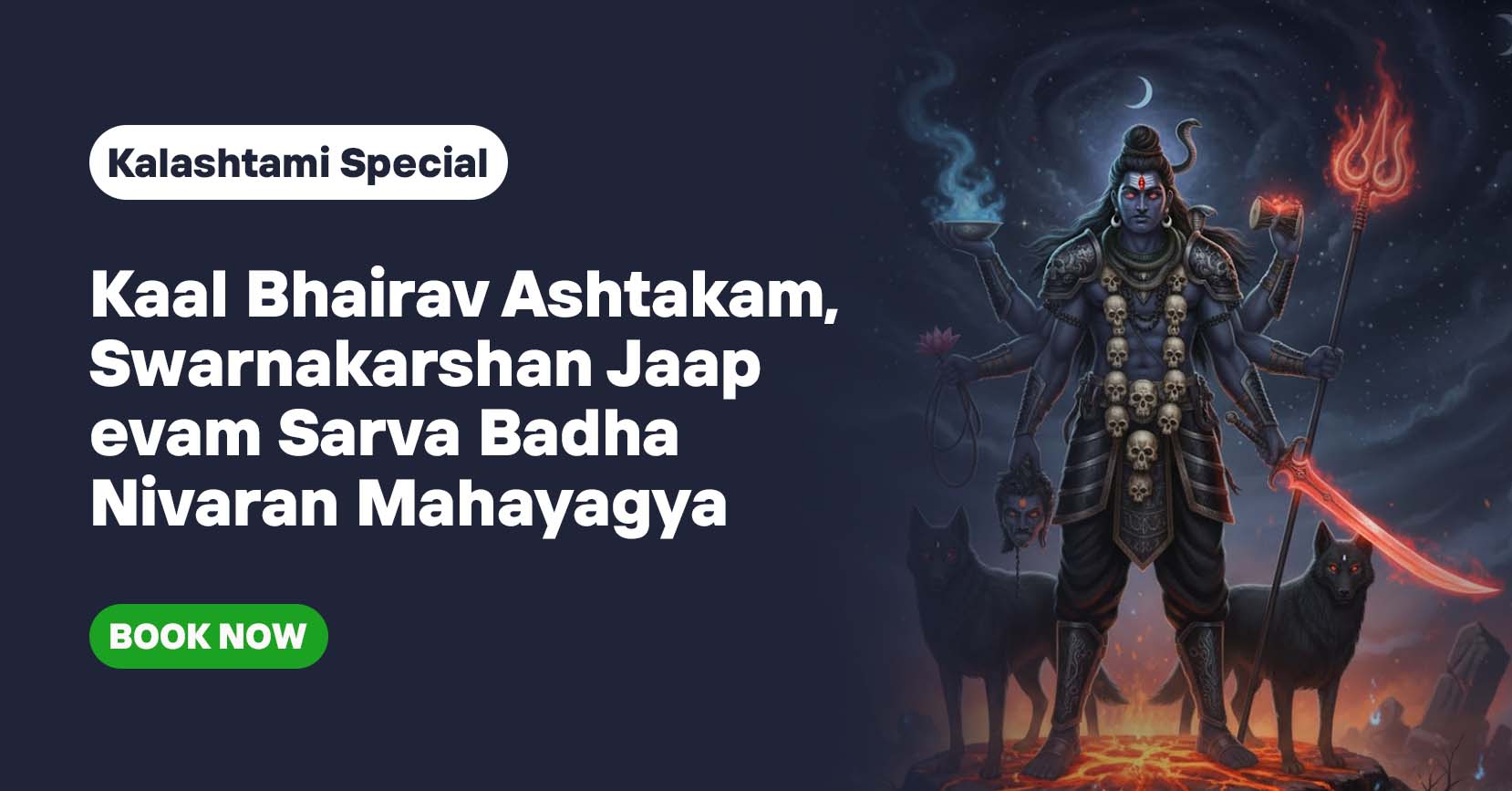 Adhik Kalashtami Vishesh Kaal Bhairav Ashtakam, Swarnakarshan Jaap & Sarva Badha Nivaran Mahayagya