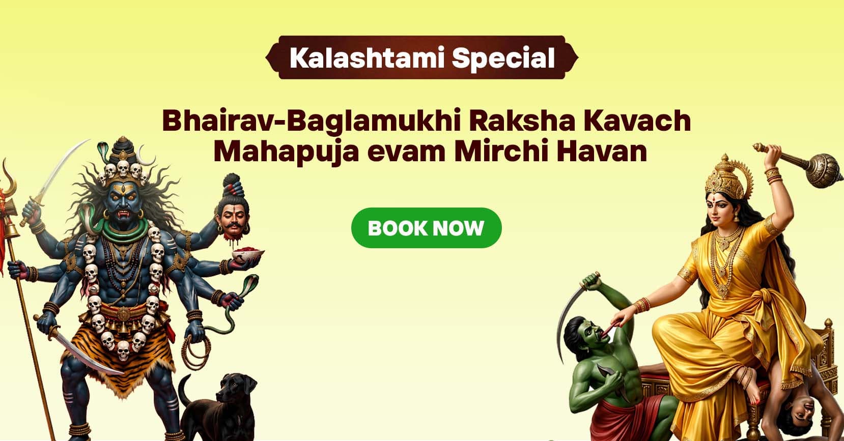 Adhik Kalashtami Special Bhairav-Baglamukhi Raksha Kavach Mahapuja & Mirchi Havan